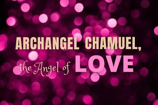 Archangel Chamuel, the Angel of Love