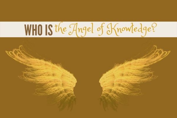 Who is the Angel of Knowledge?