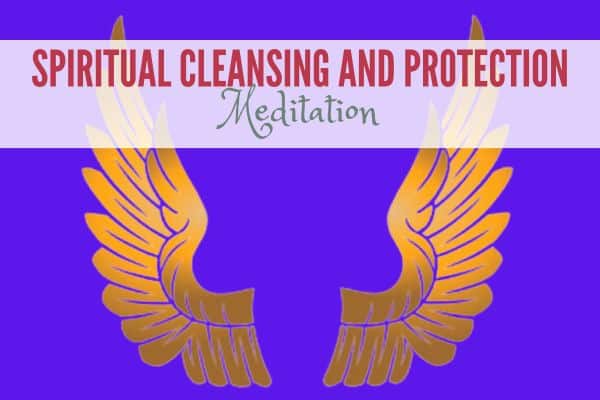 Spiritual Cleansing and Protection Meditation